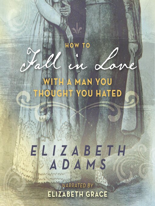 Title details for How to Fall in Love with a Man You Thought You Hated by Elizabeth Adams - Wait list